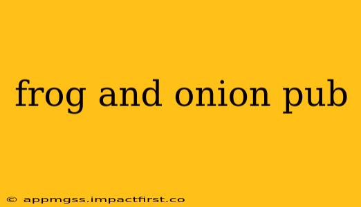 frog and onion pub