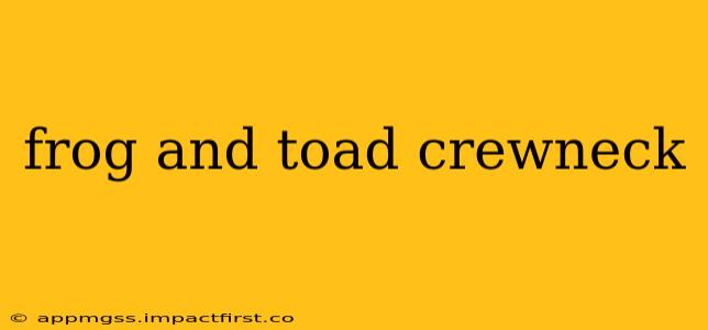 frog and toad crewneck
