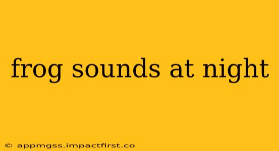 frog sounds at night