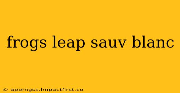 frogs leap sauv blanc
