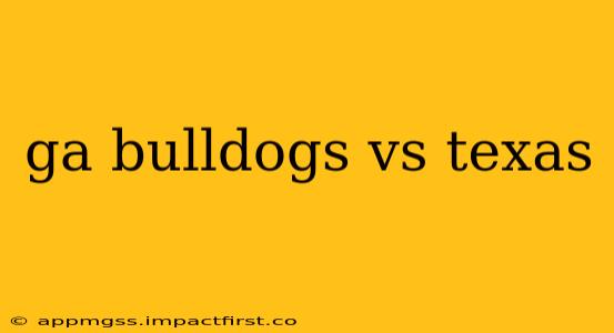 ga bulldogs vs texas