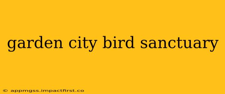 garden city bird sanctuary