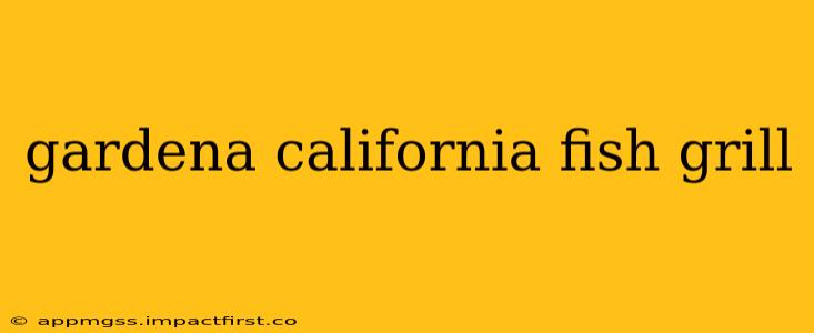 gardena california fish grill