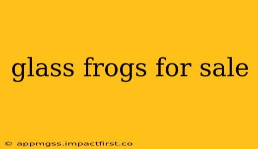 glass frogs for sale