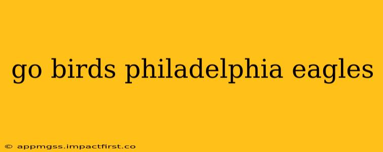 go birds philadelphia eagles