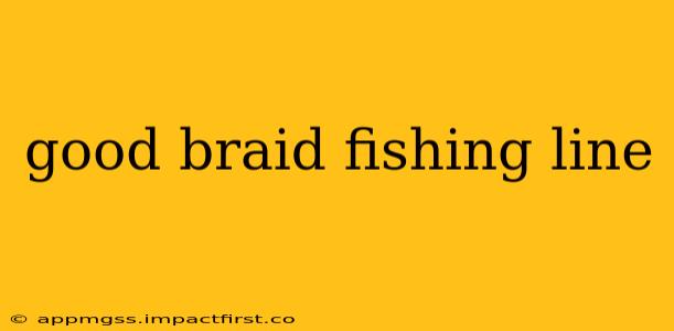 good braid fishing line