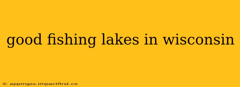 good fishing lakes in wisconsin