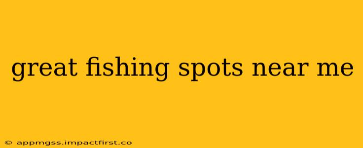 great fishing spots near me