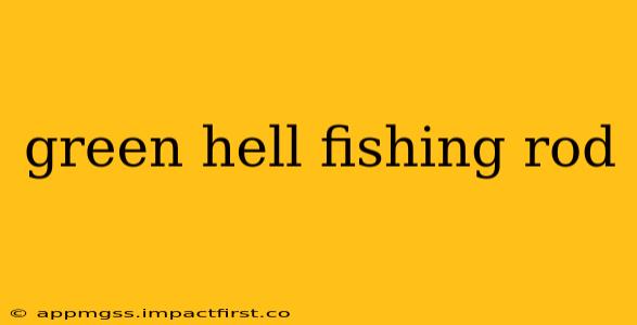 green hell fishing rod