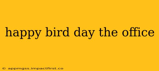 happy bird day the office