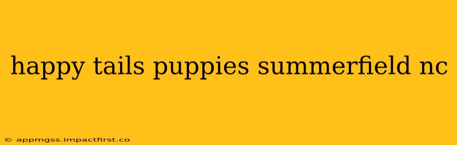 happy tails puppies summerfield nc