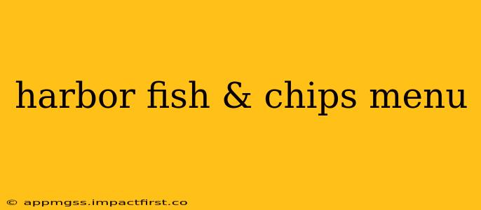 harbor fish & chips menu
