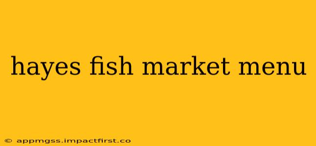 hayes fish market menu