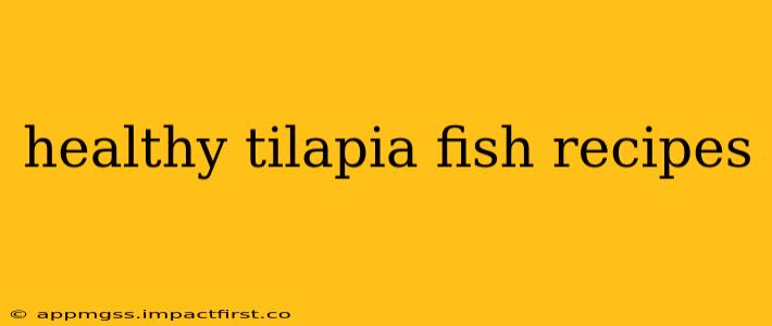 healthy tilapia fish recipes