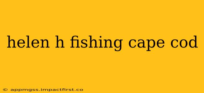 helen h fishing cape cod