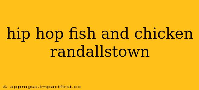 hip hop fish and chicken randallstown