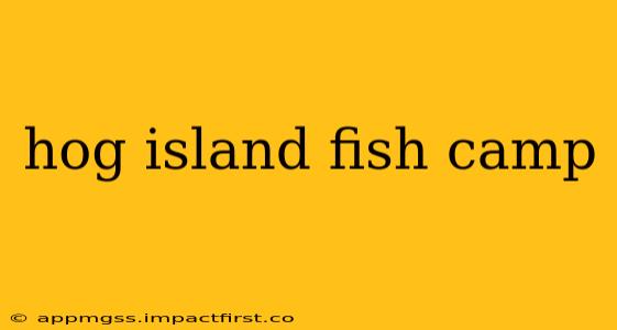 hog island fish camp