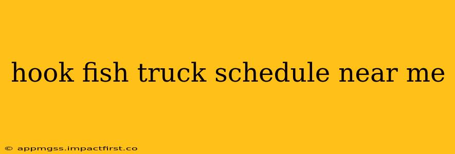 hook fish truck schedule near me