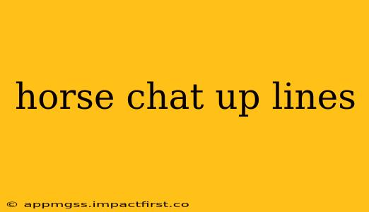 horse chat up lines