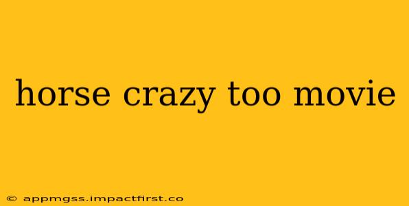 horse crazy too movie