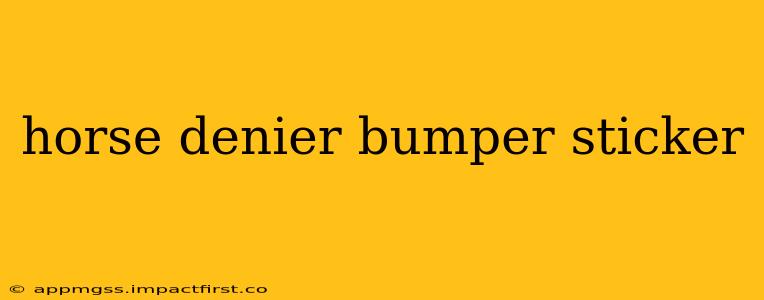 horse denier bumper sticker