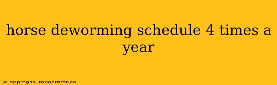 horse deworming schedule 4 times a year