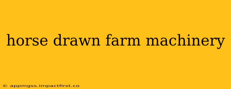 horse drawn farm machinery