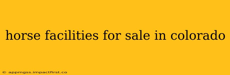 horse facilities for sale in colorado