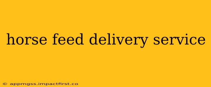 horse feed delivery service