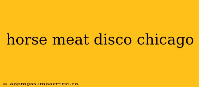 horse meat disco chicago