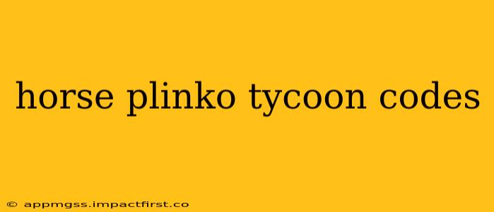 horse plinko tycoon codes