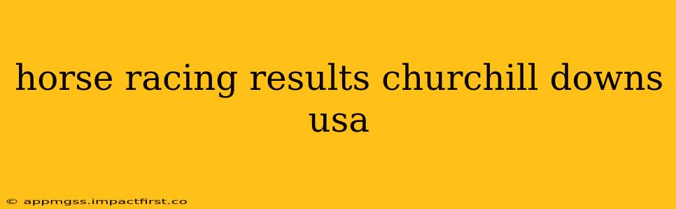 horse racing results churchill downs usa