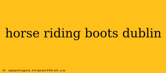 horse riding boots dublin