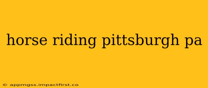 horse riding pittsburgh pa