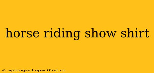 horse riding show shirt