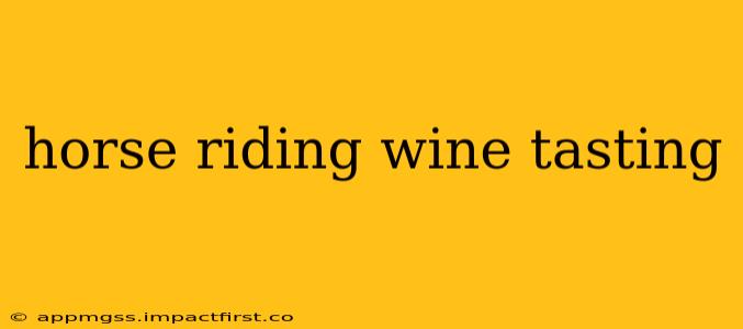 horse riding wine tasting