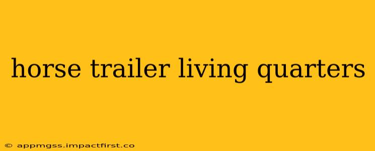 horse trailer living quarters