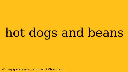 hot dogs and beans