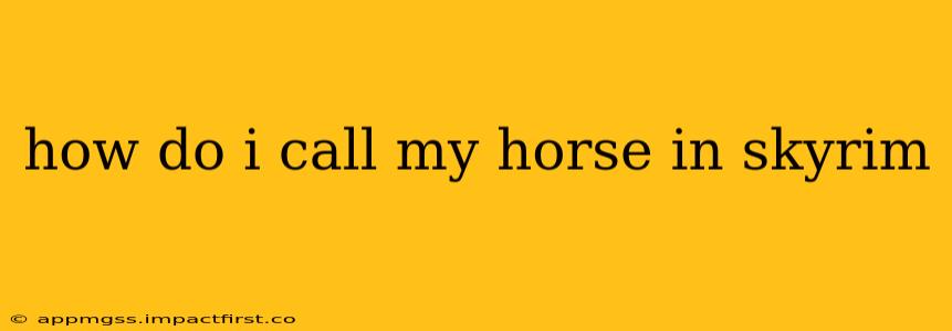 how do i call my horse in skyrim