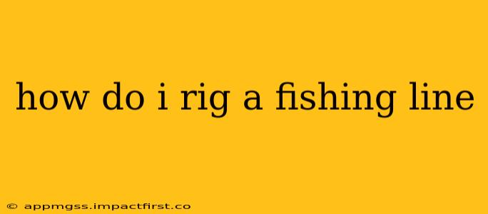 how do i rig a fishing line
