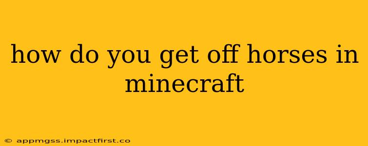 how do you get off horses in minecraft