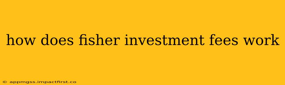 how does fisher investment fees work