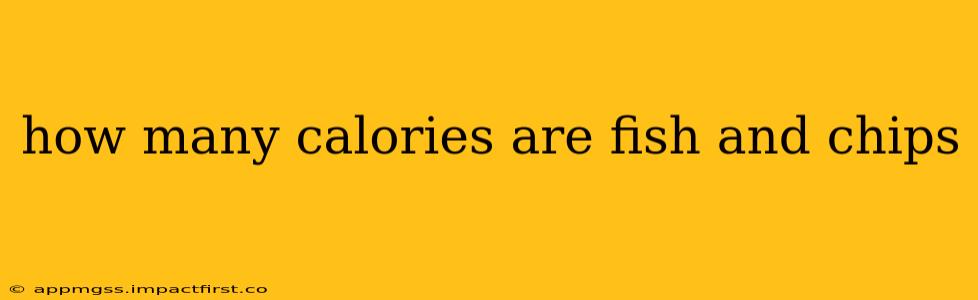 how many calories are fish and chips