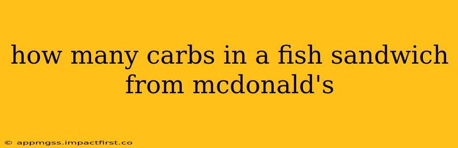 how many carbs in a fish sandwich from mcdonald's