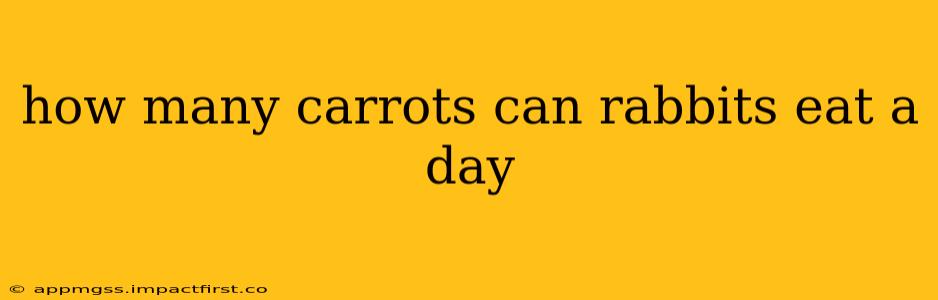how many carrots can rabbits eat a day