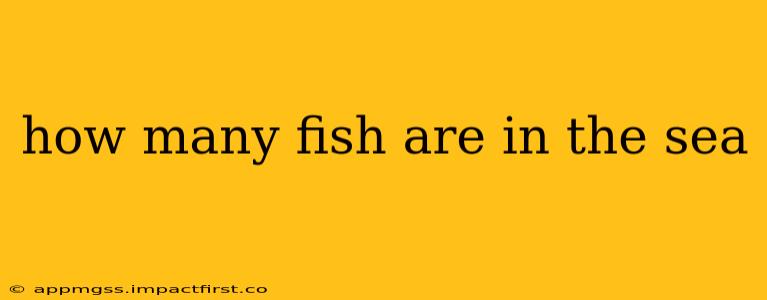 how many fish are in the sea