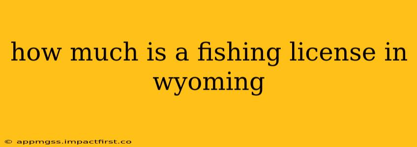 how much is a fishing license in wyoming