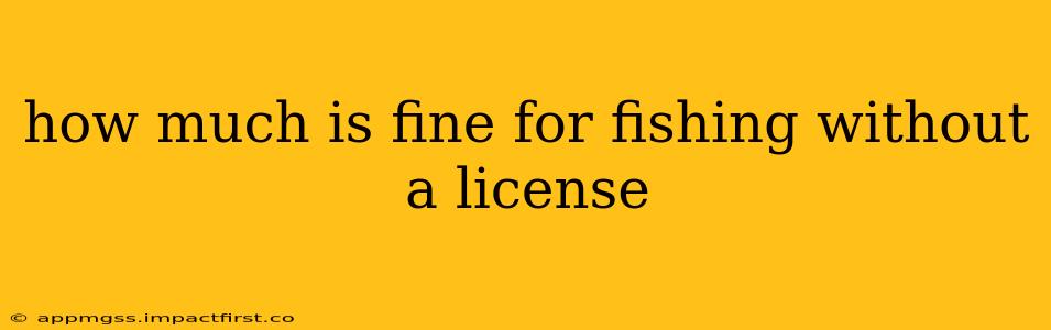 how much is fine for fishing without a license