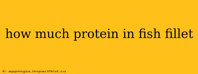 how much protein in fish fillet