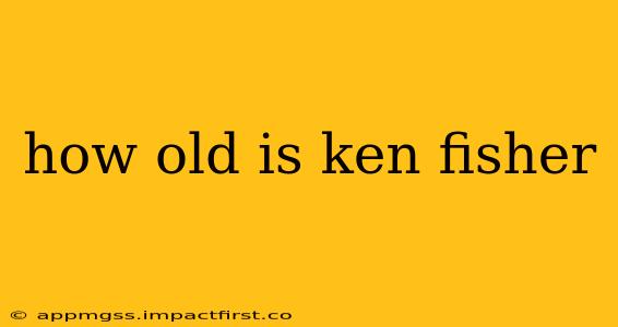 how old is ken fisher